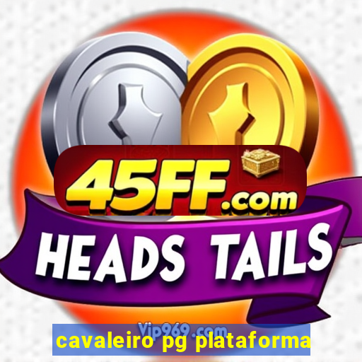 cavaleiro pg plataforma